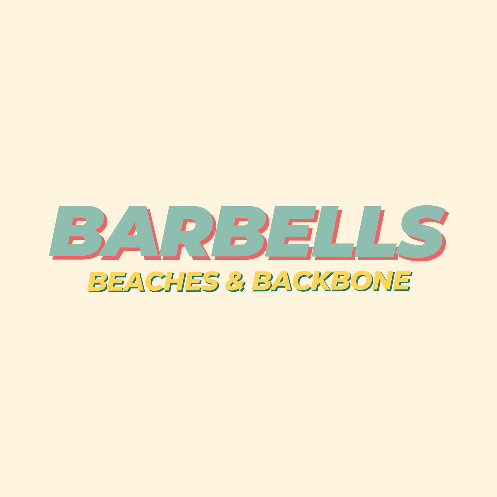 Barbells Beaches and Backbone